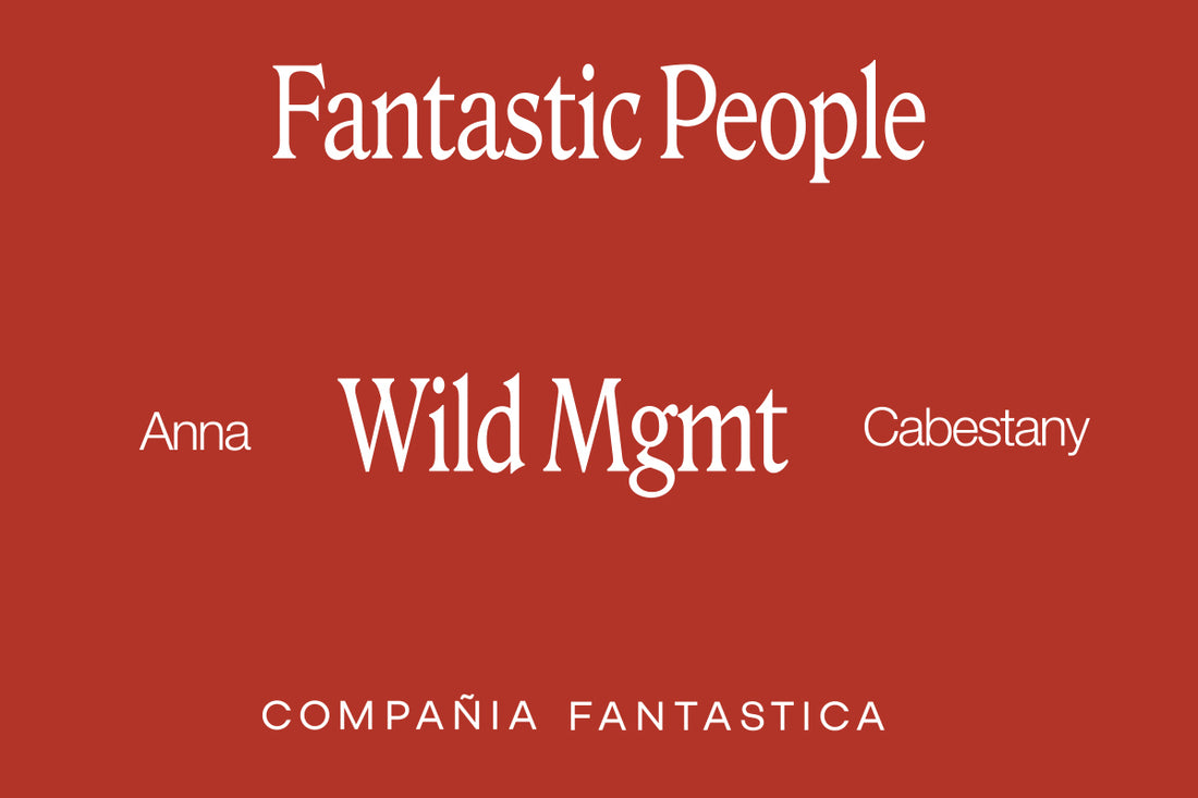 FANTASTIC PEOPLE: ANNA CABESTANY DE WILD MGMT